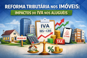 Reforma Tributária nos Imóveis: impactos do IVA nos aluguéis
